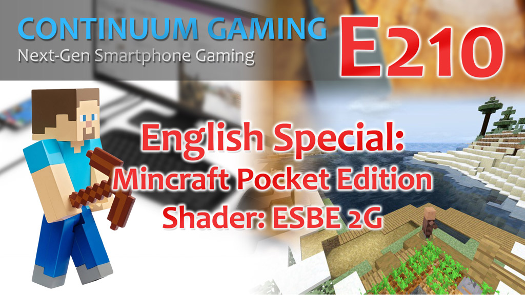 Continuum Gaming e210 special: MineCraft Pocket Edition Shader ESB2G