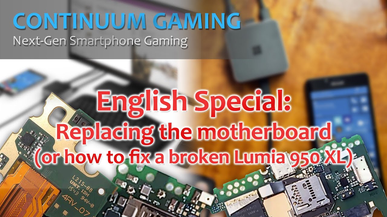 Continuum Gaming: Special Episode 230 Motherboard Change Lumia 950 XL at patchwork3d.de